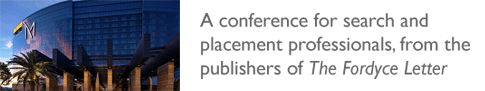A conference for search and placement professionals, from the publishers of The Fordyce Letter